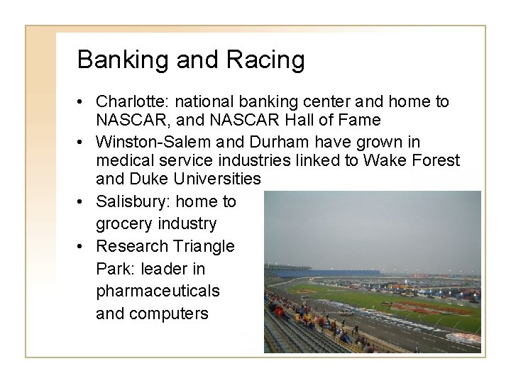 Banking and Racing • Charlotte: national banking center and home to NASCAR, and NASCAR