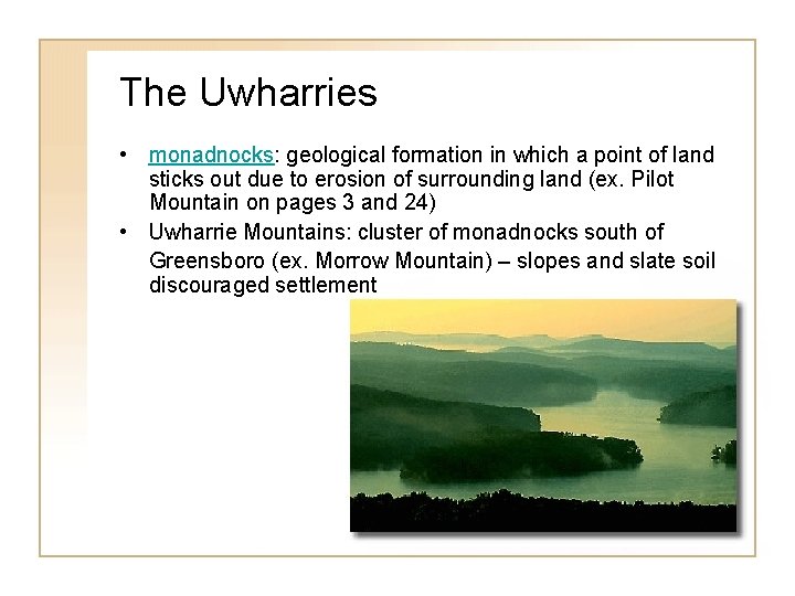 The Uwharries • monadnocks: geological formation in which a point of land sticks out