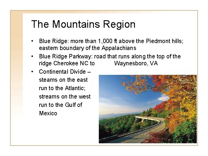 The Mountains Region • Blue Ridge: more than 1, 000 ft above the Piedmont