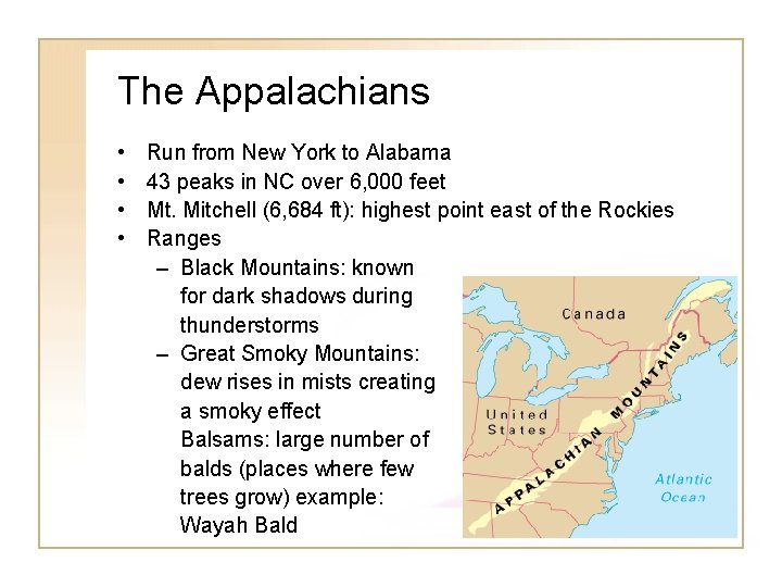 The Appalachians • • Run from New York to Alabama 43 peaks in NC