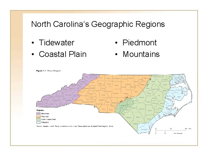 North Carolina’s Geographic Regions • Tidewater • Coastal Plain • Piedmont • Mountains 