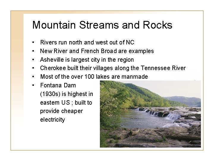 Mountain Streams and Rocks • • • Rivers run north and west out of