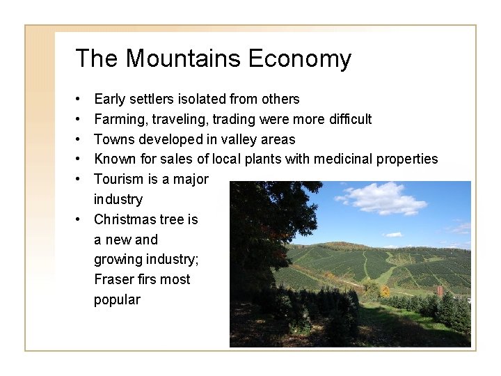 The Mountains Economy • • • Early settlers isolated from others Farming, traveling, trading