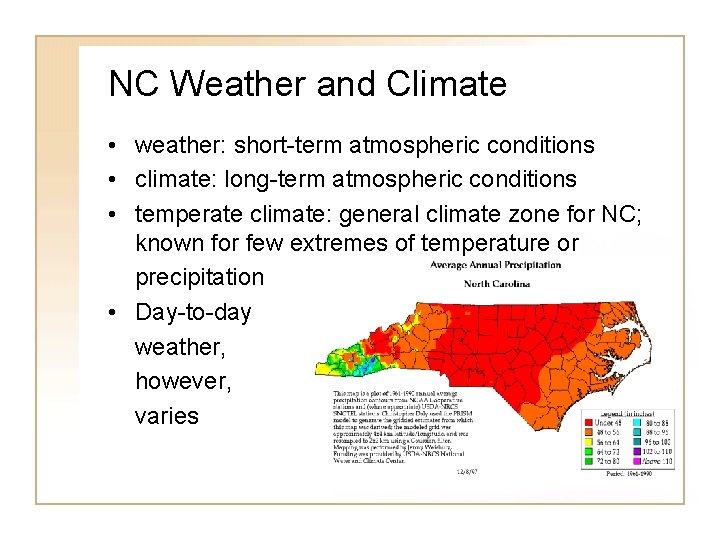 NC Weather and Climate • weather: short-term atmospheric conditions • climate: long-term atmospheric conditions