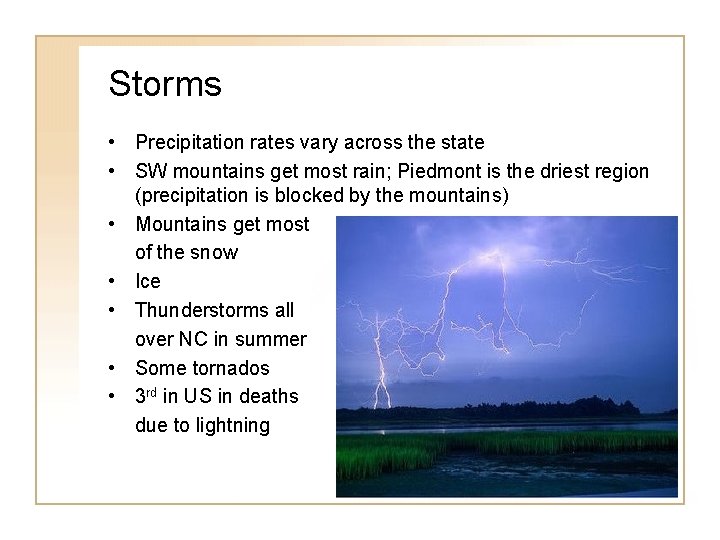 Storms • Precipitation rates vary across the state • SW mountains get most rain;