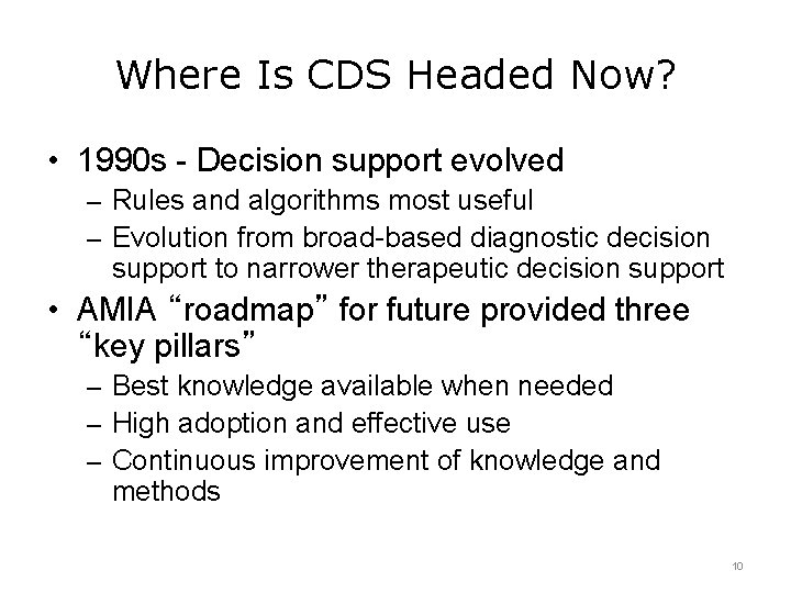 Where Is CDS Headed Now? • 1990 s - Decision support evolved – Rules