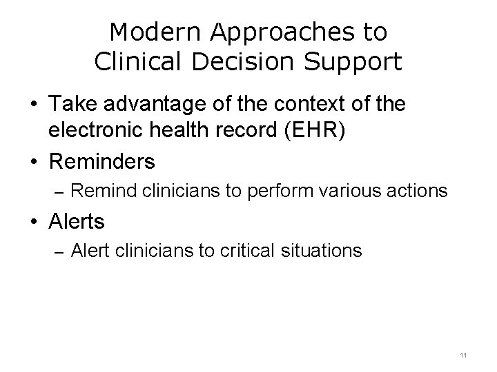 Modern Approaches to Clinical Decision Support • Take advantage of the context of the
