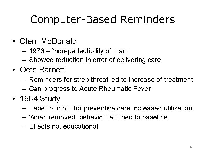 Computer-Based Reminders • Clem Mc. Donald – 1976 – “non-perfectibility of man” – Showed