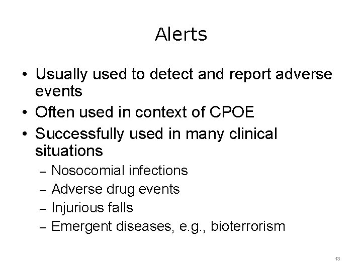 Alerts • Usually used to detect and report adverse events • Often used in