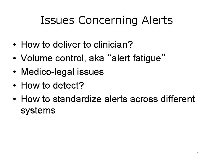 Issues Concerning Alerts • • • How to deliver to clinician? Volume control, aka
