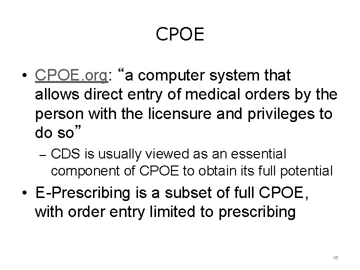 CPOE • CPOE. org: “a computer system that allows direct entry of medical orders