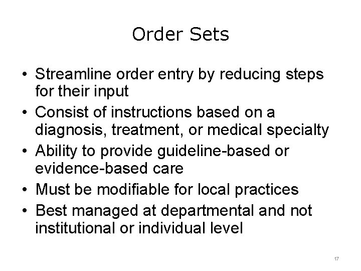 Order Sets • Streamline order entry by reducing steps for their input • Consist