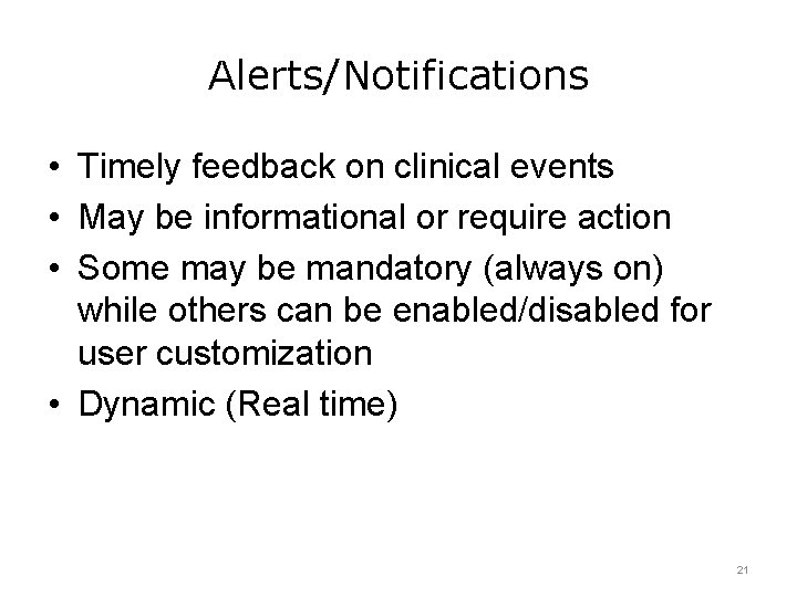 Alerts/Notifications • Timely feedback on clinical events • May be informational or require action