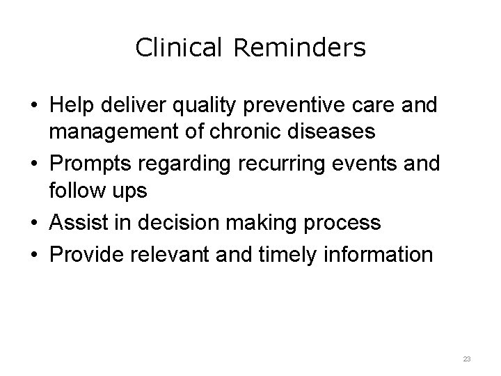 Clinical Reminders • Help deliver quality preventive care and management of chronic diseases •