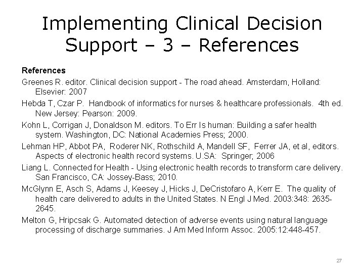 Implementing Clinical Decision Support – 3 – References Greenes R. editor. Clinical decision support