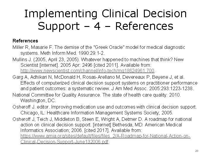 Implementing Clinical Decision Support – 4 – References Miller R, Masarie F. The demise