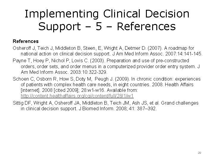 Implementing Clinical Decision Support – 5 – References Osheroff J, Teich J, Middleton B,