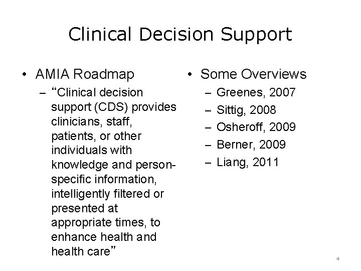 Clinical Decision Support • AMIA Roadmap – “Clinical decision support (CDS) provides clinicians, staff,