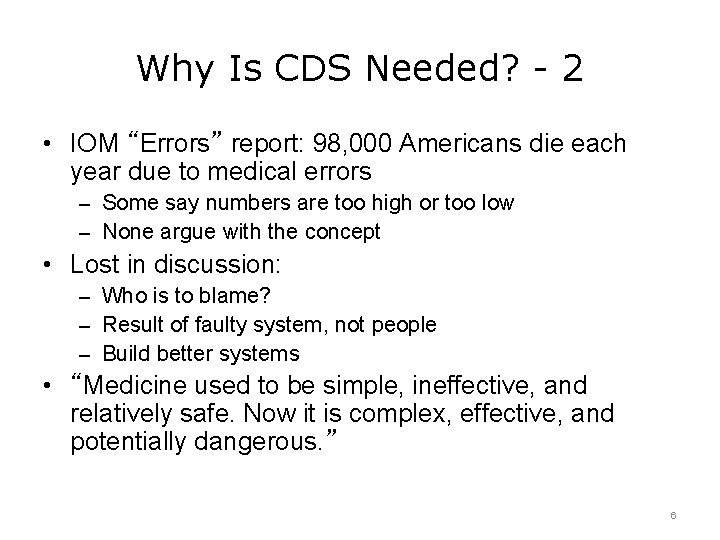 Why Is CDS Needed? - 2 • IOM “Errors” report: 98, 000 Americans die