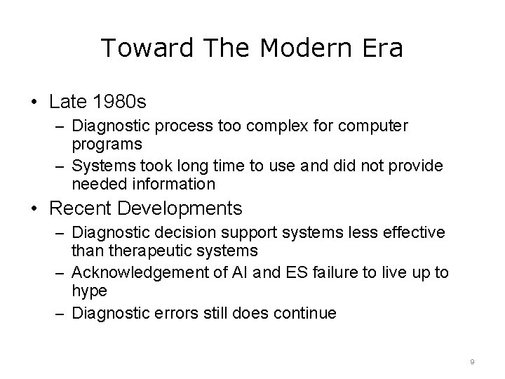 Toward The Modern Era • Late 1980 s – Diagnostic process too complex for