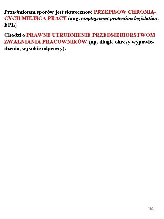 Przedmiotem sporów jest skuteczność PRZEPISÓW CHRONIĄCYCH MIEJSCA PRACY (ang. employment protection legislation, EPL) Chodzi