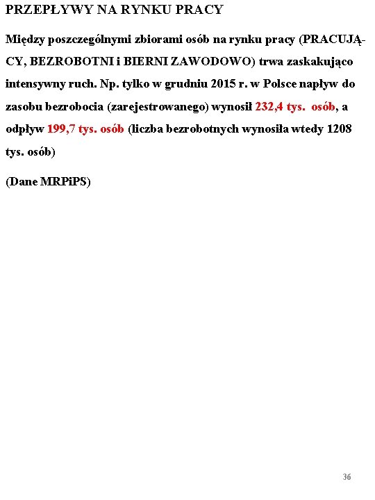 PRZEPŁYWY NA RYNKU PRACY Między poszczególnymi zbiorami osób na rynku pracy (PRACUJĄCY, BEZROBOTNI i