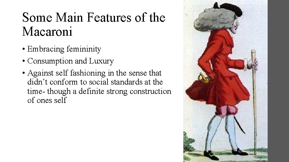 Some Main Features of the Macaroni • Embracing femininity • Consumption and Luxury •