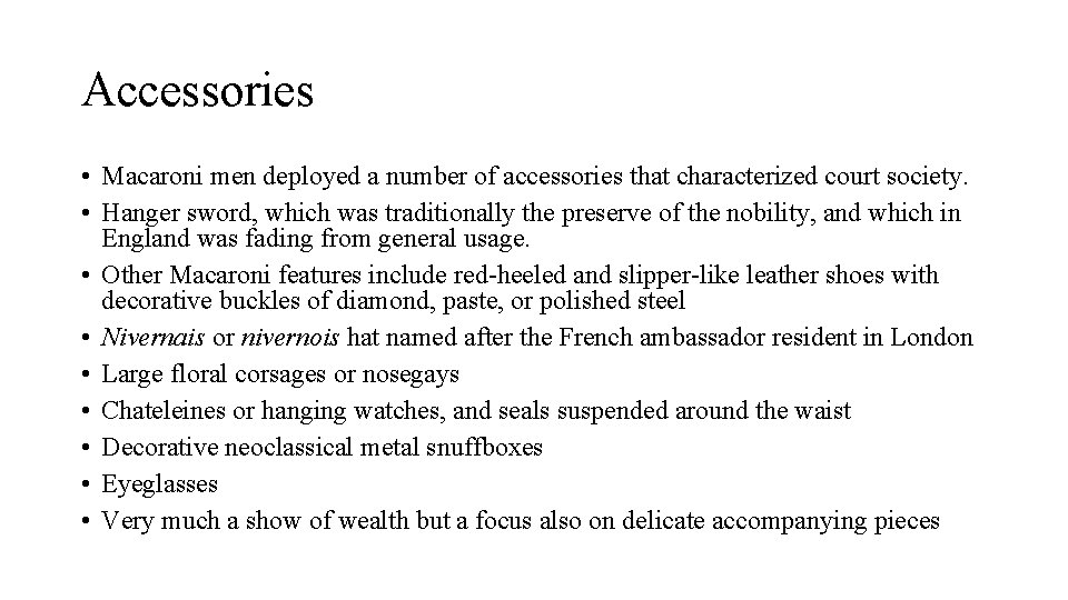 Accessories • Macaroni men deployed a number of accessories that characterized court society. •
