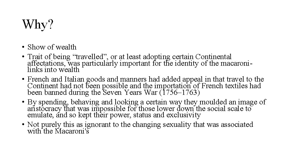 Why? • Show of wealth • Trait of being “travelled”, or at least adopting