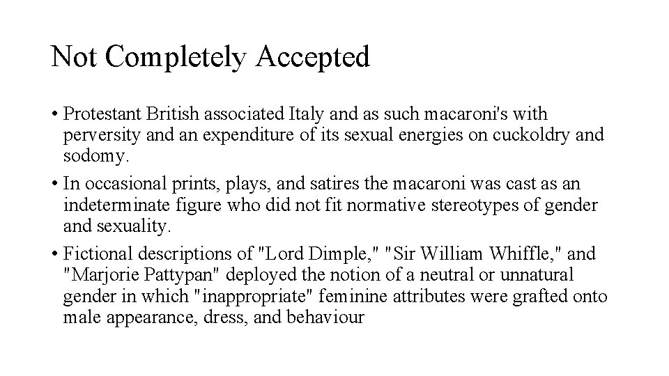 Not Completely Accepted • Protestant British associated Italy and as such macaroni's with perversity