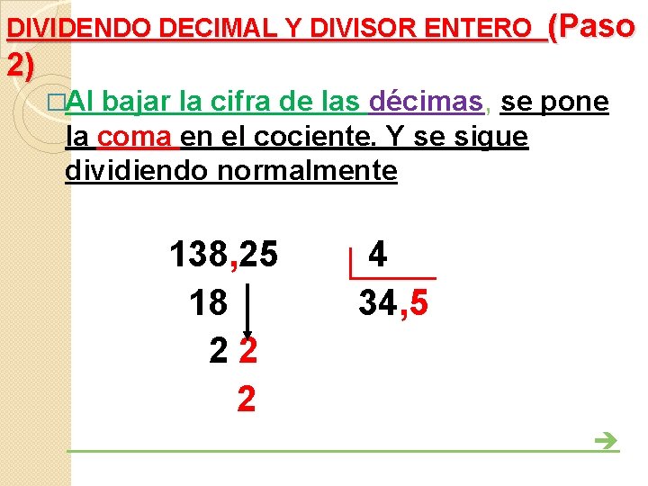 DIVIDENDO DECIMAL Y DIVISOR ENTERO (Paso 2) �Al bajar la cifra de las décimas, DIVIDENDO DECIMAL Y DIVISOR ENTERO (Paso 2) �Al bajar la cifra de las décimas,