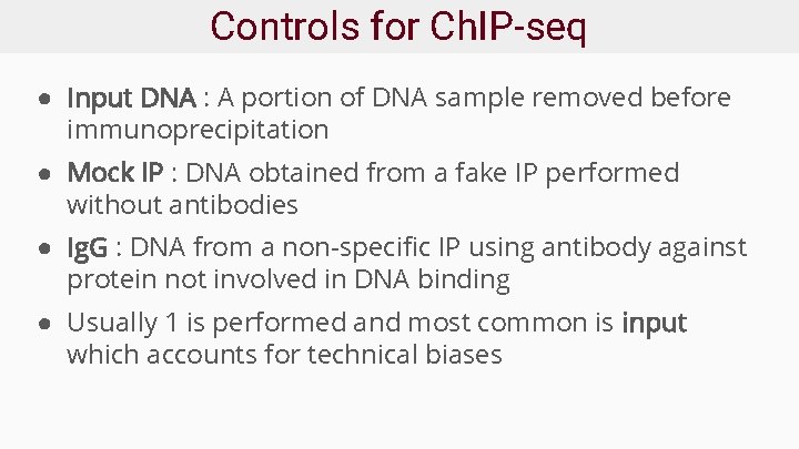 Controls for Ch. IP-seq ● Input DNA : A portion of DNA sample removed