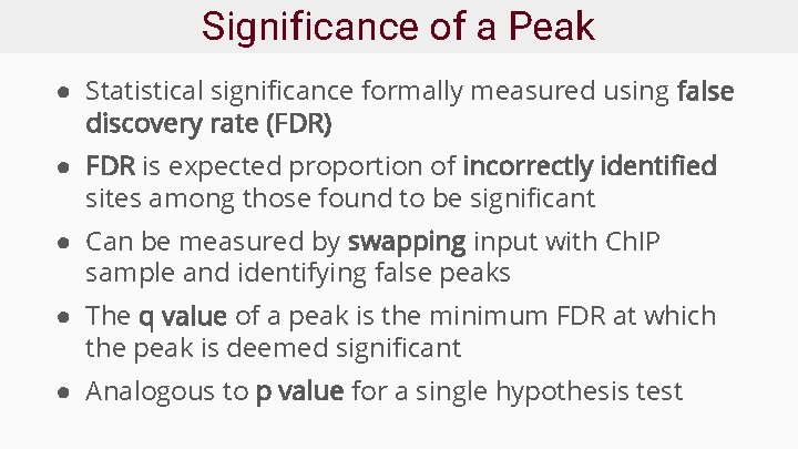 Significance of a Peak ● Statistical significance formally measured using false discovery rate (FDR)