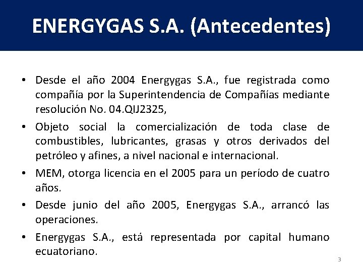 ENERGYGAS S. A. (Antecedentes) • Desde el año 2004 Energygas S. A. , fue