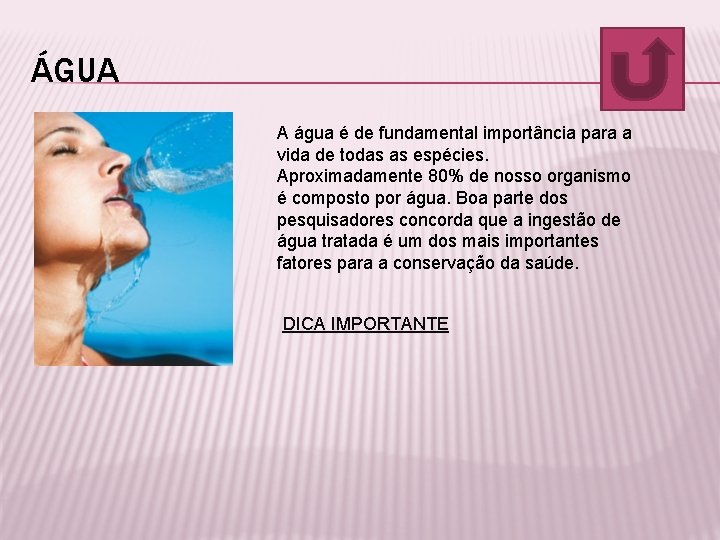 ÁGUA A água é de fundamental importância para a vida de todas as espécies.