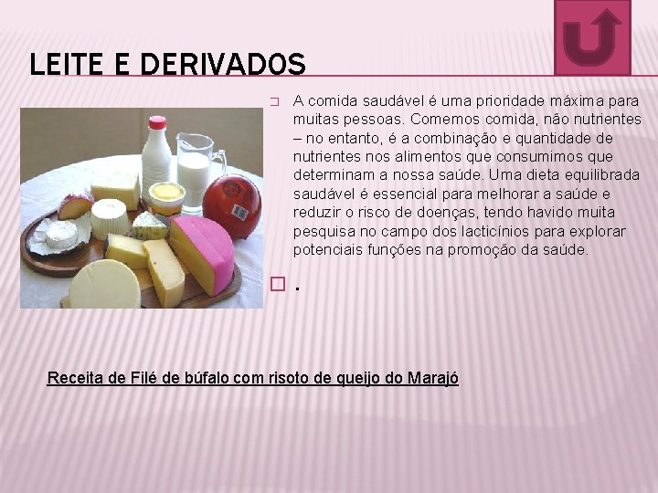 LEITE E DERIVADOS � A comida saudável é uma prioridade máxima para muitas pessoas.