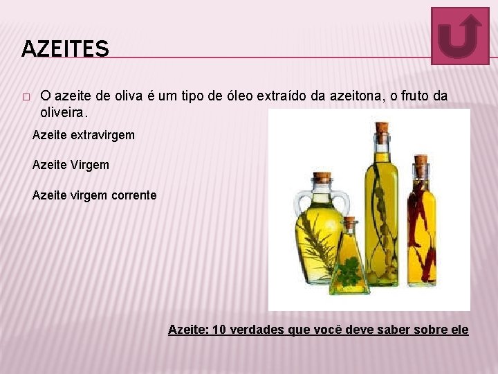 AZEITES � O azeite de oliva é um tipo de óleo extraído da azeitona,