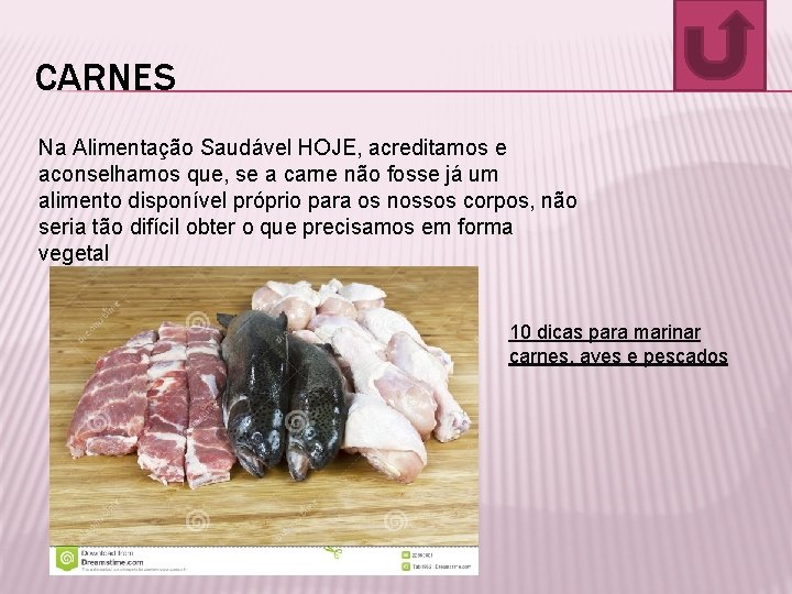 CARNES Na Alimentação Saudável HOJE, acreditamos e aconselhamos que, se a carne não fosse