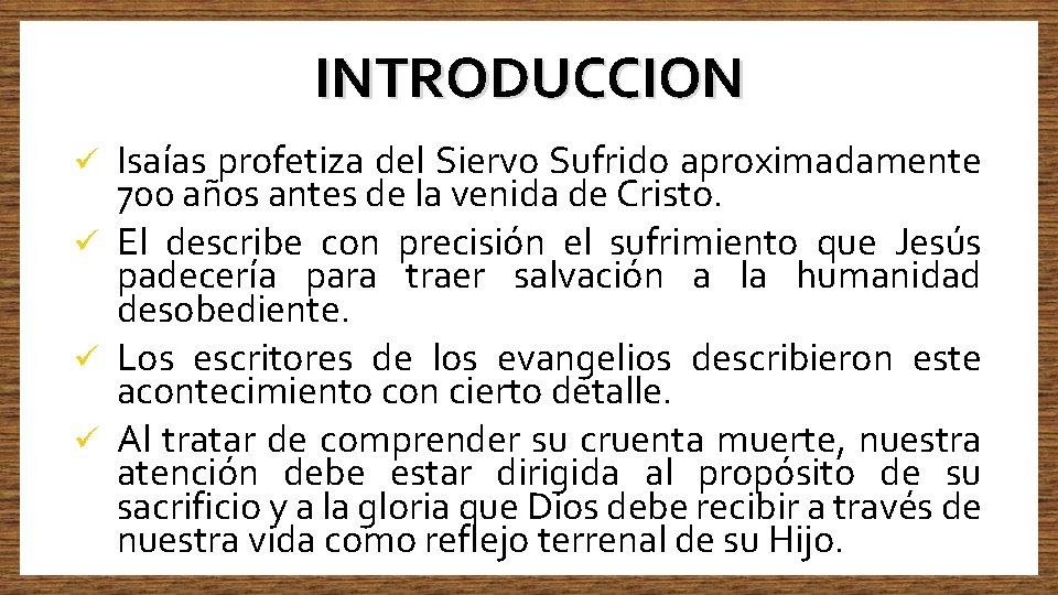 INTRODUCCION Isaías profetiza del Siervo Sufrido aproximadamente 700 años antes de la venida de