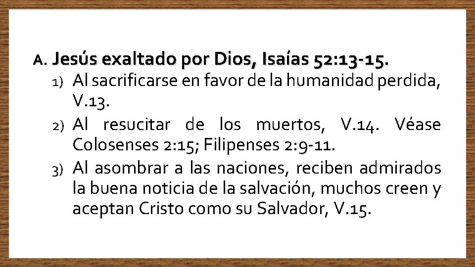 A. Jesús exaltado por Dios, Isaías 52: 13 -15. 1) Al sacrificarse en favor