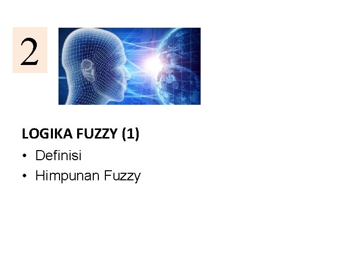 2 LOGIKA FUZZY (1) • Definisi • Himpunan Fuzzy 