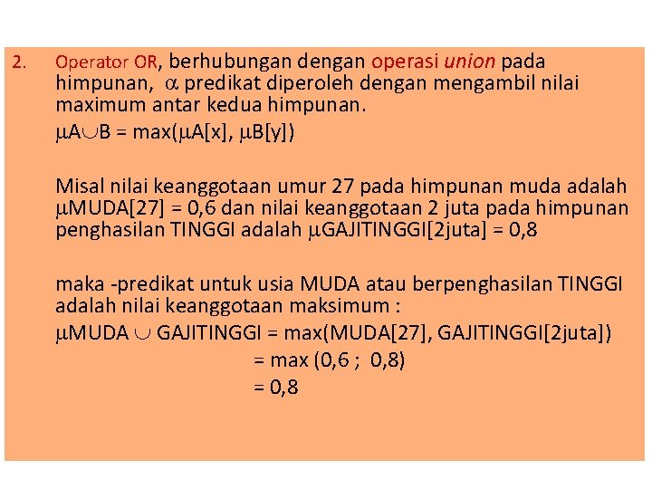 2. Operator OR, berhubungan dengan operasi union pada himpunan, predikat diperoleh dengan mengambil nilai