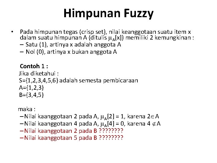 Himpunan Fuzzy • Pada himpunan tegas (crisp set), nilai keanggotaan suatu item x dalam