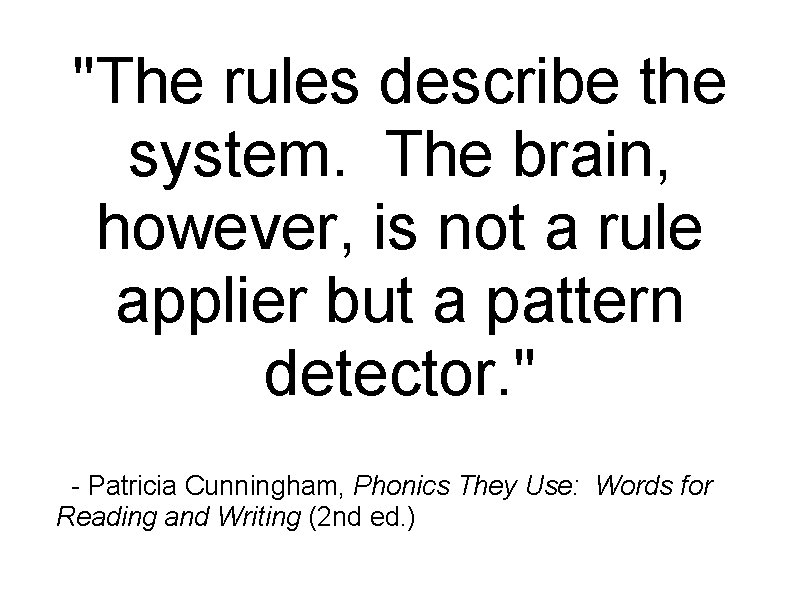 "The rules describe the system. The brain, however, is not a rule applier but "The rules describe the system. The brain, however, is not a rule applier but