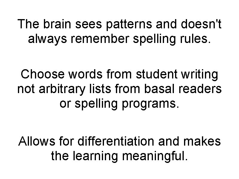 The brain sees patterns and doesn't always remember spelling rules. Choose words from student The brain sees patterns and doesn't always remember spelling rules. Choose words from student