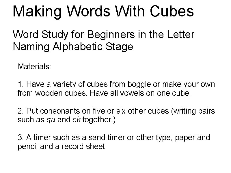 Making Words With Cubes Word Study for Beginners in the Letter Naming Alphabetic Stage Making Words With Cubes Word Study for Beginners in the Letter Naming Alphabetic Stage
