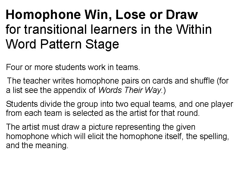 Homophone Win, Lose or Draw for transitional learners in the Within Word Pattern Stage Homophone Win, Lose or Draw for transitional learners in the Within Word Pattern Stage