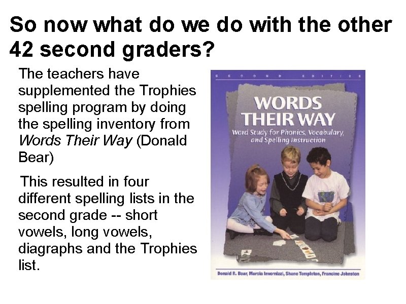 So now what do we do with the other 42 second graders? The teachers So now what do we do with the other 42 second graders? The teachers