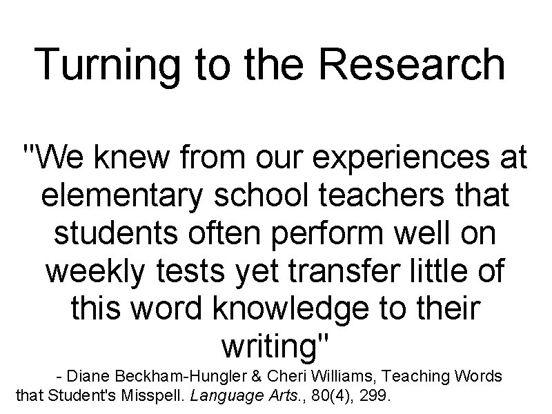 Turning to the Research "We knew from our experiences at elementary school teachers that Turning to the Research "We knew from our experiences at elementary school teachers that