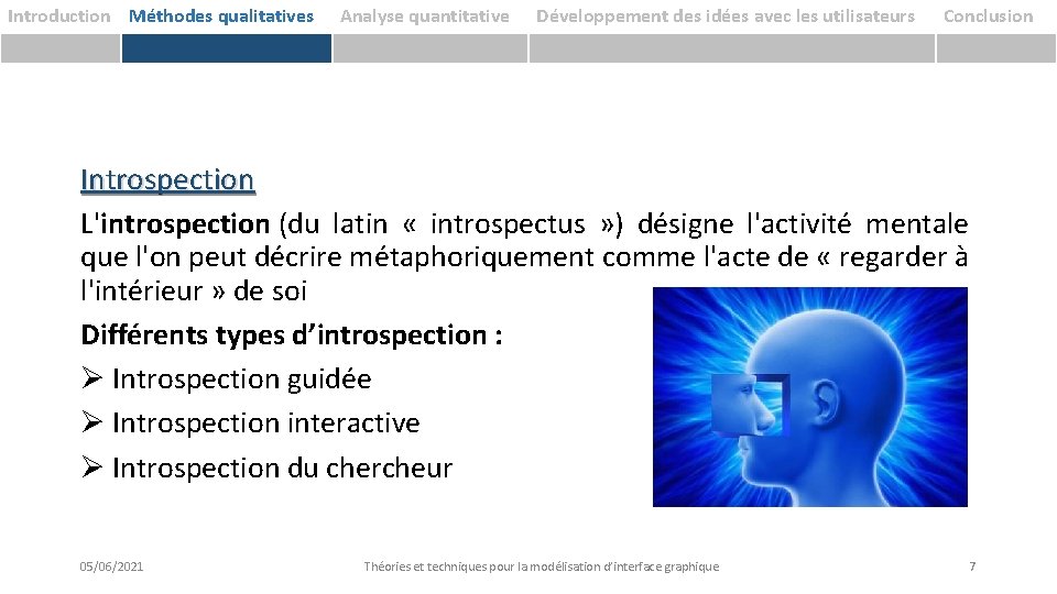 Introduction Méthodes qualitatives Analyse quantitative Développement des idées avec les utilisateurs Conclusion Introspection L'introspection